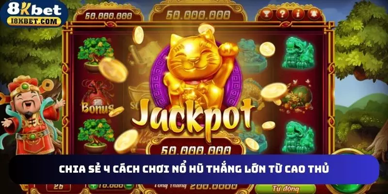 Chia sẻ 4 cách chơi nổ hũ thắng lớn từ cao thủ
