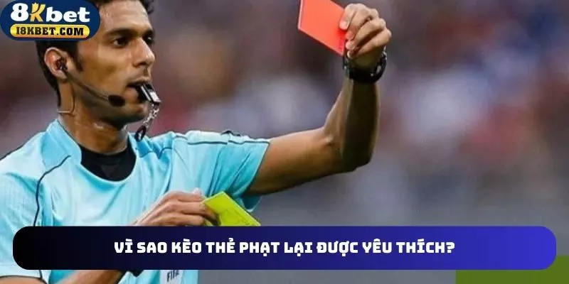 Đặc điểm khiến cược thủ yêu thích kèo thẻ phạt