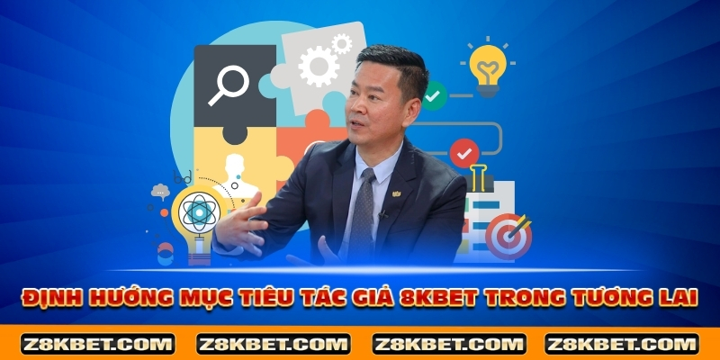 dinh-huong-muc-tieu-tac-gia-8kbet-trong-tuong-lai