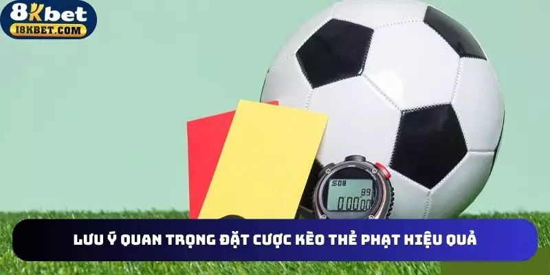 Kinh nghiệm chơi cược thẻ phạt hiệu quả nhất