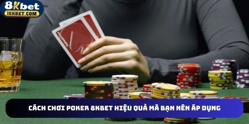 Những yếu tố giúp khách hàng làm chủ mọi ván cược poker 8kbet
