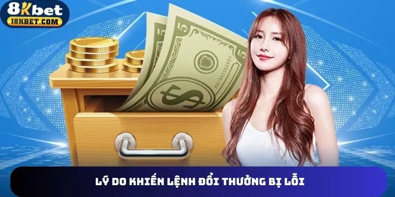 Những lý do khiến lệnh đổi thưởng không thành